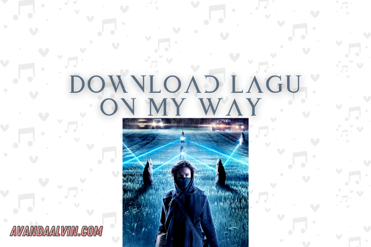 Download Lagu On My Way MP3 dengan Mudah
