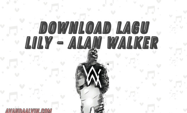 Download Lagu Lily Alan Walker MP3 di Avandalagu.net